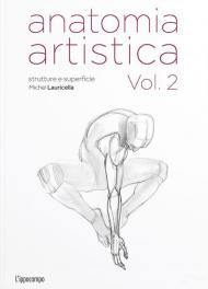 Anatomia artistica. Vol. 2: Strutture e superficie.