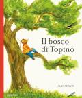 Bosco di Topino. Ediz. illustrata (Il)