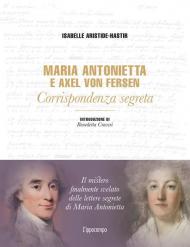 Maria Antonietta & Axel Von Fersen. Corrispondenza
