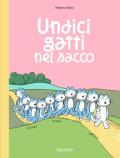 Undici gatti nel sacco. Ediz. illustrata