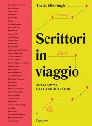 Scrittori in viaggio. Sulle orme dei grandi autori