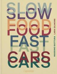 Slow food, fast cars. Casa Maria Luigia. Storie e ricette. Ediz. illustrata