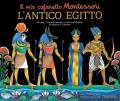 L'antico Egitto. Il mio cofanetto Montessori. Ediz. illustrata