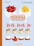 Il piccolo manuale della meringa. Pavlova, macaron, spumini e altri dolci meringati