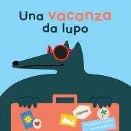 Una vacanza da lupo. Ediz. illustrata