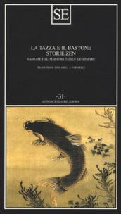 La tazza e il bastone. Storie Zen