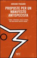 Proposte per un manifesto antispecista. Teoria, strategia, etica e utopia per una nuova società libera