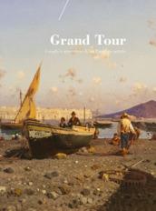 Grand Tour. Luoghi e atmosfere di un paese incantato. Catalogo della mostra