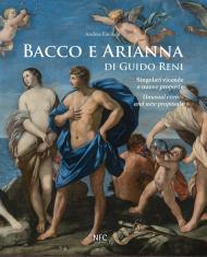 Bacco e Arianna di Guido Reni. Singolari vicende e nuove proposte-Unusual events and new proposals. Ediz. a colori