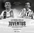 La favola della Juventus. Da Platini a Ronaldo: quarant'anni con l'obiettivo puntato sulla Vecchia Signora e i suoi eroi