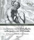 La fortuna visiva di Raffaello nella grafica del XVI secolo. Da Marcantonio Raimondi a Giulio Bonasone. Un dialogo tra le arti a Bologna nel segno di Raffaello. Catalogo della mostra (Bologna, 4 marzo-7 giugno 2020). Ediz. illustrata