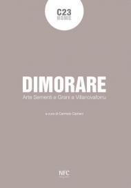 Dimorare. Arte sementi e grani a Villanovaforru. Ediz. illustrata