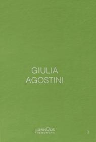 Giulia Agostini. Luminous Phenomena. Ediz. italiana, francese e inglese. Vol. 3