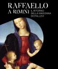 Raffaello a Rimini. Il ritorno della Madonna Diotallevi. Catalogo della mostra (Rimini, 17 ottobre 2020-10 gennaio 2021). Ediz. italiana e inglese