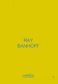 Ray Banhoff. Luminous Phenomena. Ediz. italiana, francese e inglese. Vol. 8