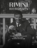 Rimini ritrovata. Immagini degli anni cinquanta negli scatti inediti di Amedeo Montemaggi. Ediz. illustrata