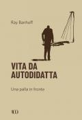 Vita da autodidatta. Una palla in fronte