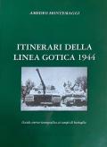 Itinerari della Linea Gotica 1944. Guida storico-fotografica ai campi di battaglia