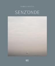 Senz'onde. Isabella Balena. Ediz. italiana e inglese