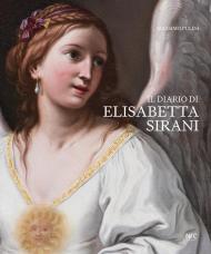 Il diario di Elisabetta Sirani. Bologna 1638–1665. Ediz. illustrata