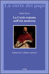 La curia romana nell'età moderna. Istituzioni, cultura, carriere