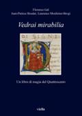 Vedrai Mirabilia. Un libro di magia del Quattrocento