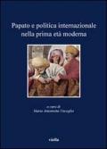 Papato e politica internazionale nella prima età moderna