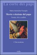 Morte e elezione del papa. Norme, riti e conflitti. L'età moderna