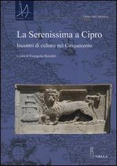 La Serenissima a Cipro. Incontri di culture nel Cinquecento