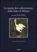 Lo spazio del collezionismo nello Stato di Milano (secoli XVII-XVIII)