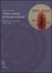 «Solo uomini di buona volontà». Il Partito d'azione veneto (1942-1947)