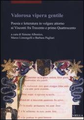 Valorosa vipera gentile. Poesia e letteratura in volgare attorno ai Visconti fra Trecento e primo Quattrocento