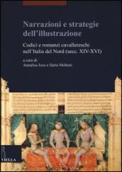 Narrazioni e strategie dell'illustrazione. Codici e romanzi cavallereschi nell'Italia del Nord (secc. XIV-XVI)