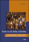 Sotto le ali della colomba. Famiglie assistenziali e relazioni di genere a Milano dall'età moderna alla Restaurazione