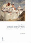 L'Italia delle civitates. Grandi e piccoli centri fra Medioevo e Rinascimento