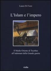 L'Islam e l'impero. Il Medio Oriente di Toynbee all'indomani della Grande guerra