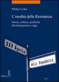 L'eredità della Resistenza. Storia, cultura, politiche dal dopoguerra a oggi