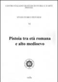 Studi storici pistoiesi. 6.Pistoia tra età romana e alto Medioevo