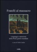 Fratelli al massacro. Linguaggi e narrazioni della Prima guerra mondiale