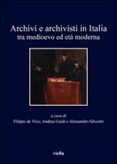 Archivi e archivisti in Italia tra Medioevo e età moderna