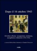 Dopo il 16 ottobre 1943. Gli ebrei a Roma: occupazione, resistenza, accoglienza e delazioni (1943-1944)