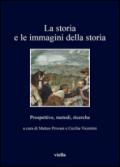 La storia e le immagini della storia. Prospettive, metodi, ricerche