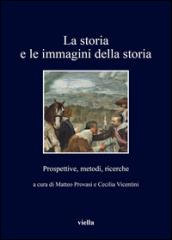 La storia e le immagini della storia. Prospettive, metodi, ricerche