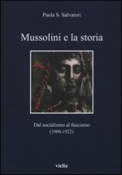 Mussolini e la storia. Dal socialismo al fascismo (1900-1922)
