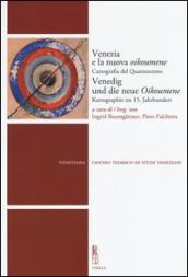 Venezia e la nuova Oikoumene. Cartografia del Quattrocento-Venedig und die neue Oikoumene. Kartographie im 15. Jahrhundert. Ediz. bilingue