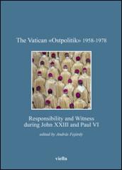 The vatican «Ostpolitik» 1958-1978. Responsibility and witness during John XXIII and Paul VI