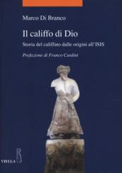 Il califfo di Dio. Breve storia dell'idea del califfato