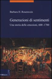Generazioni di sentimenti. Una storia delle emozioni (600-1700)