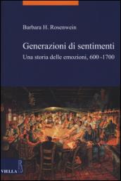 Generazioni di sentimenti. Una storia delle emozioni (600-1700)