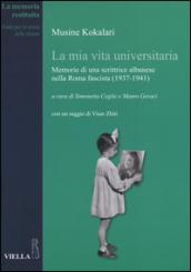 La mia vita universitaria. Memorie di una scrittrice albanese nella Roma fascista (1937-1941)